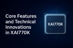 Core Features and Technical Innovations in XAI770K