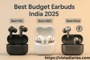 Best Budget Earbuds India 2025: Best Mic, Best ANC, Best Price