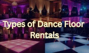 Types of Dance Floor Rentals