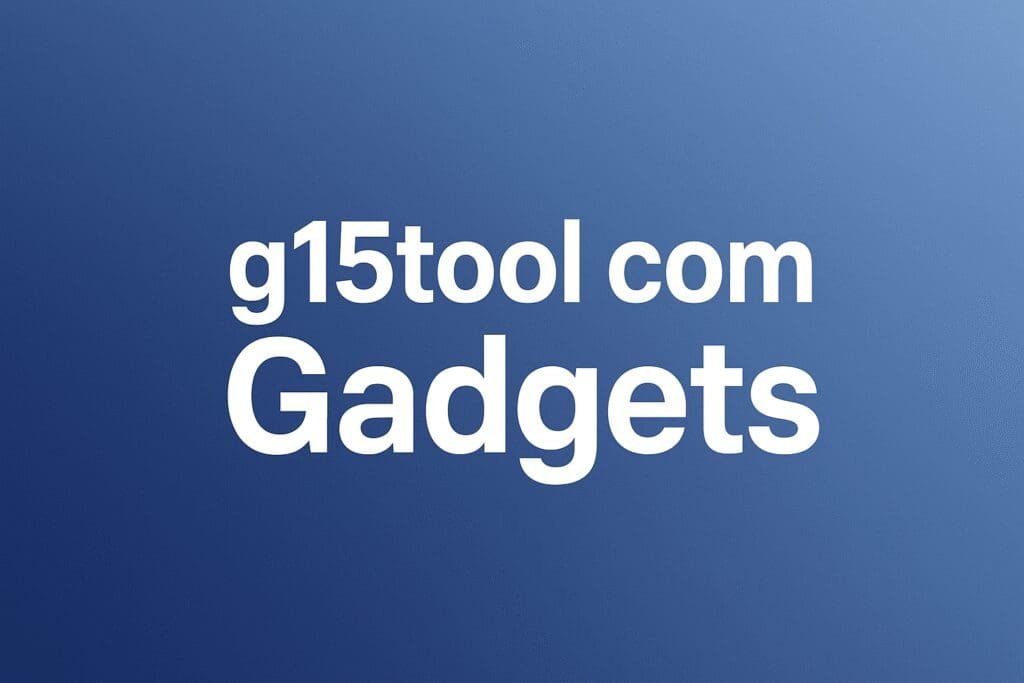 G15tools.com Gadgets — Your Gateway to Smarter Tech Choices g15tool com Gadgets — Your Gateway to Smarter Tech Choices