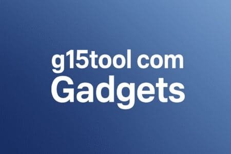 G15tools.com Gadgets — Your Gateway to Smarter Tech Choices g15tool com Gadgets — Your Gateway to Smarter Tech Choices