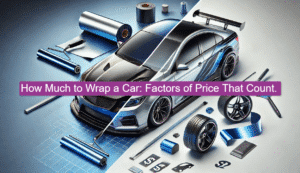 How Much to Wrap a Car Factors of Price That Count.