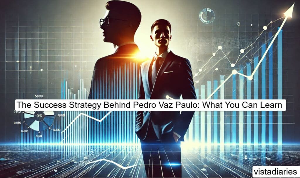 The Success Strategy Behind Pedro Vaz Paulo: What You Can Learn The Success Strategy Behind Pedro Vaz Paulo What You Can Learn