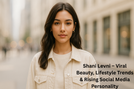 Shani Levni – Viral Beauty, Lifestyle Trends & Rising Social Media Personality